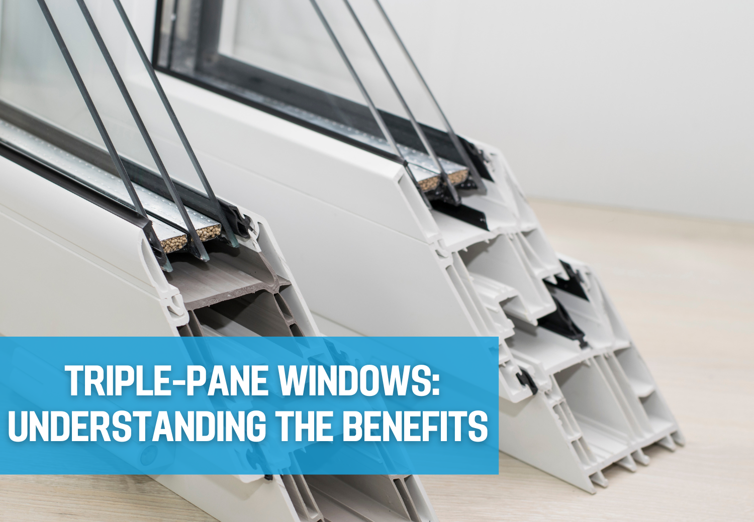Triple-pane windows: understanding the benefits